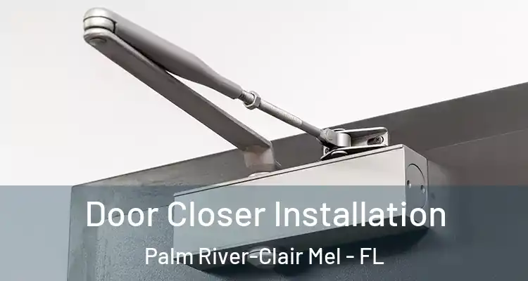 Door Closer Installation Palm River-Clair Mel - FL