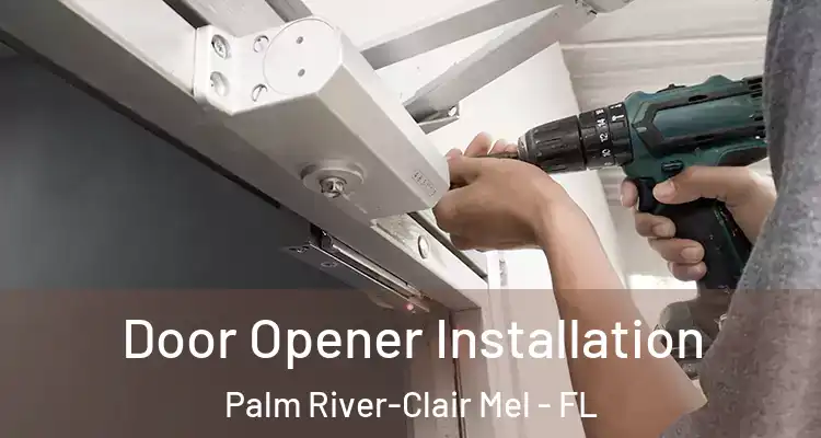 Door Opener Installation Palm River-Clair Mel - FL