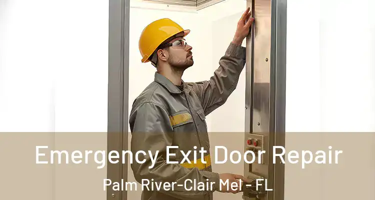 Emergency Exit Door Repair Palm River-Clair Mel - FL
