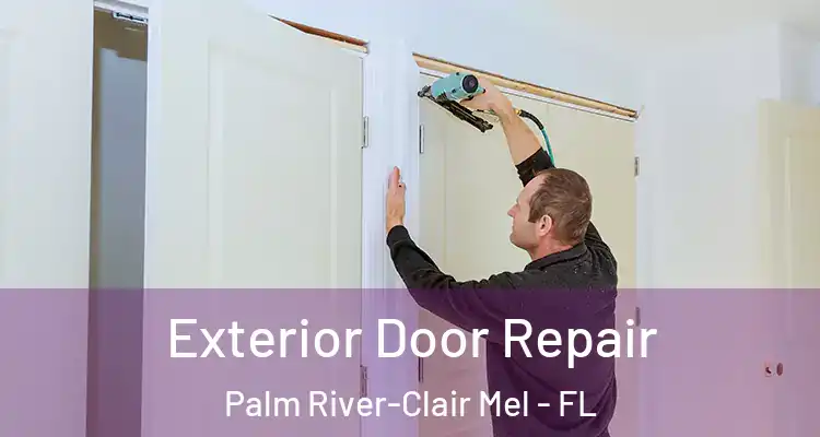 Exterior Door Repair Palm River-Clair Mel - FL
