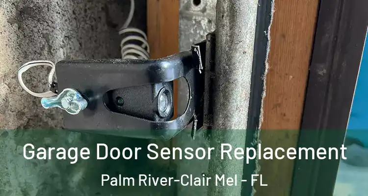 Garage Door Sensor Replacement Palm River-Clair Mel - FL