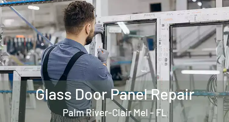 Glass Door Panel Repair Palm River-Clair Mel - FL