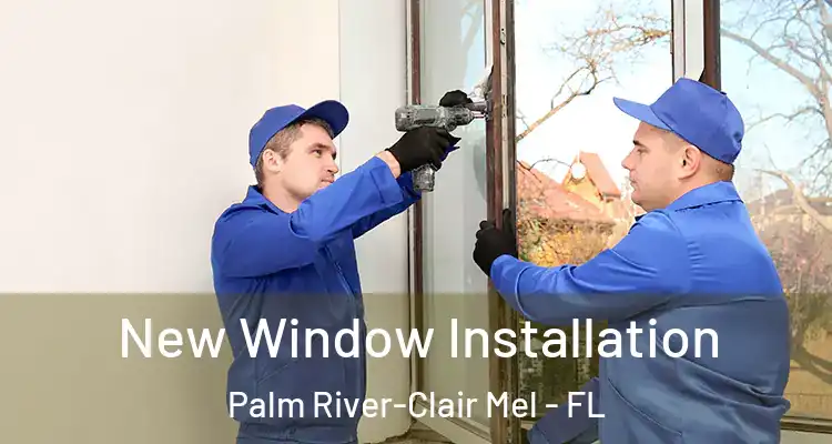 New Window Installation Palm River-Clair Mel - FL