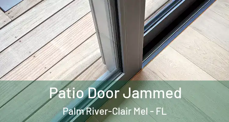 Patio Door Jammed Palm River-Clair Mel - FL