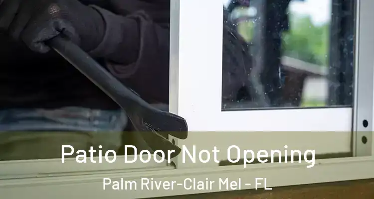 Patio Door Not Opening Palm River-Clair Mel - FL