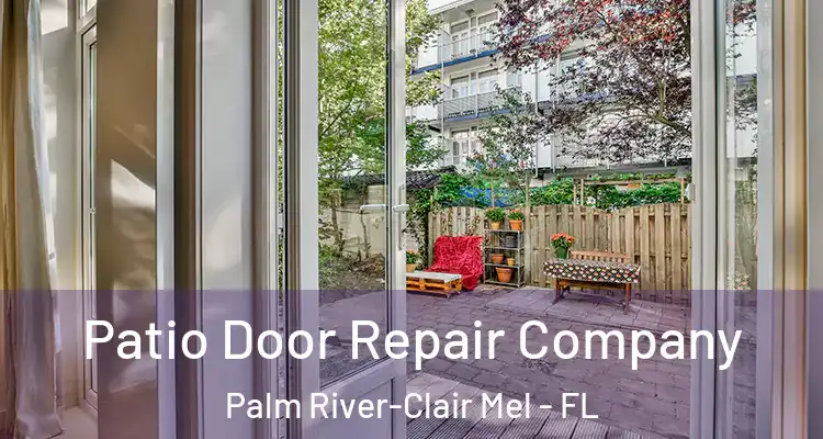 Patio Door Repair Company Palm River-Clair Mel - FL
