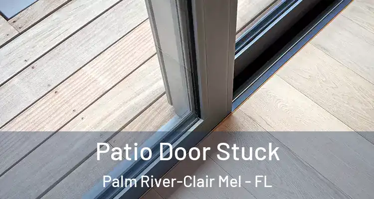 Patio Door Stuck Palm River-Clair Mel - FL