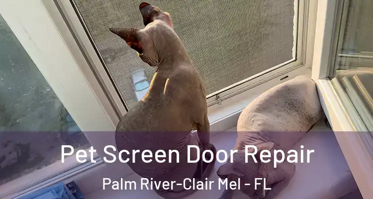  Pet Screen Door Repair Palm River-Clair Mel - FL
