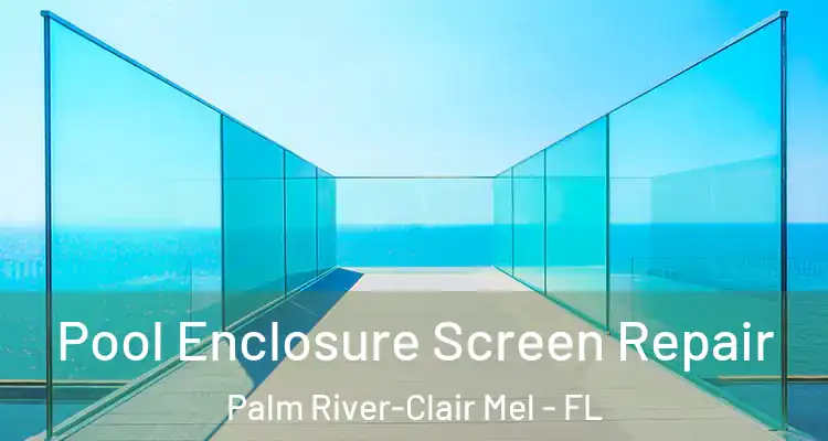  Pool Enclosure Screen Repair Palm River-Clair Mel - FL