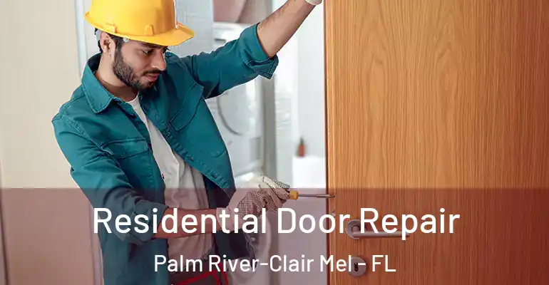 Residential Door Repair Palm River-Clair Mel - FL