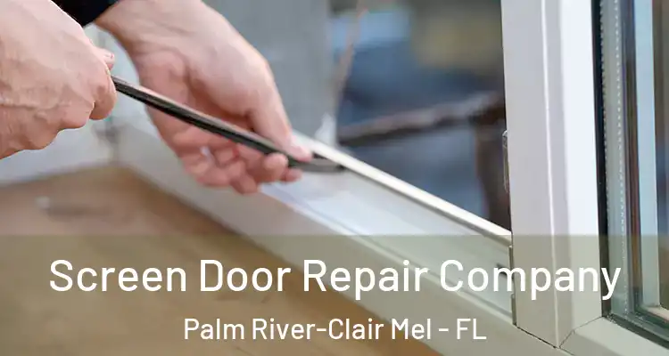  Screen Door Repair Company Palm River-Clair Mel - FL