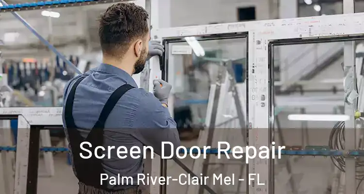  Screen Door Repair Palm River-Clair Mel - FL