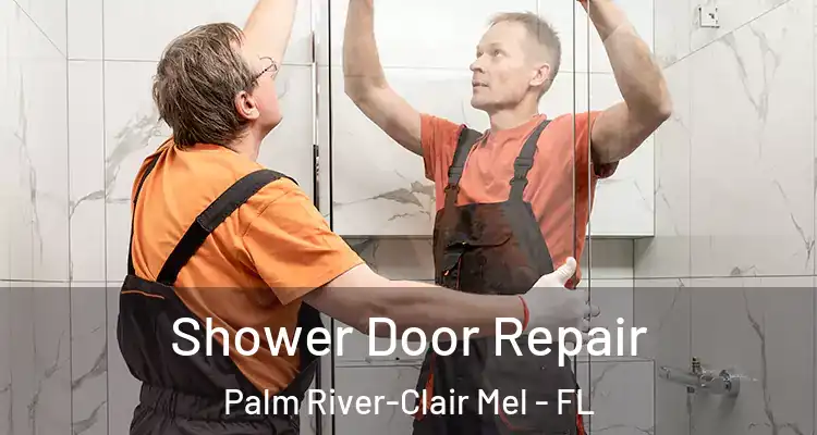 Shower Door Repair Palm River-Clair Mel - FL