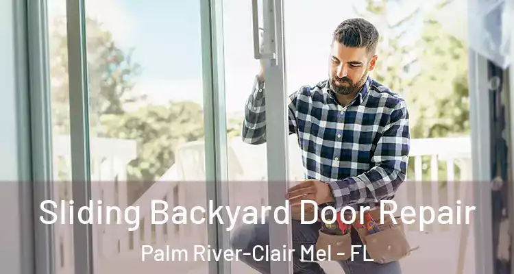  Sliding Backyard Door Repair Palm River-Clair Mel - FL
