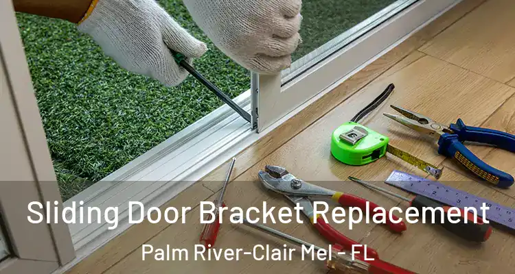 Sliding Door Bracket Replacement Palm River-Clair Mel - FL