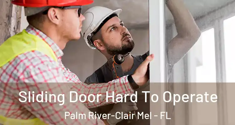 Sliding Door Hard To Operate Palm River-Clair Mel - FL