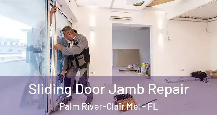  Sliding Door Jamb Repair Palm River-Clair Mel - FL
