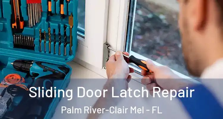 Sliding Door Latch Repair Palm River-Clair Mel - FL