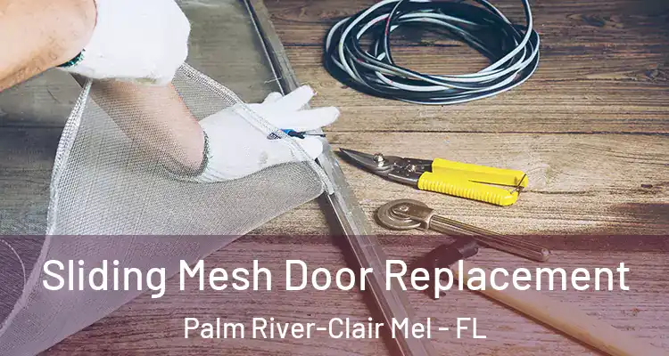 Sliding Mesh Door Replacement Palm River-Clair Mel - FL