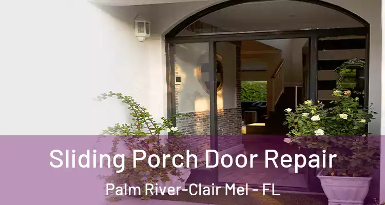 Sliding Porch Door Repair Palm River-Clair Mel - FL